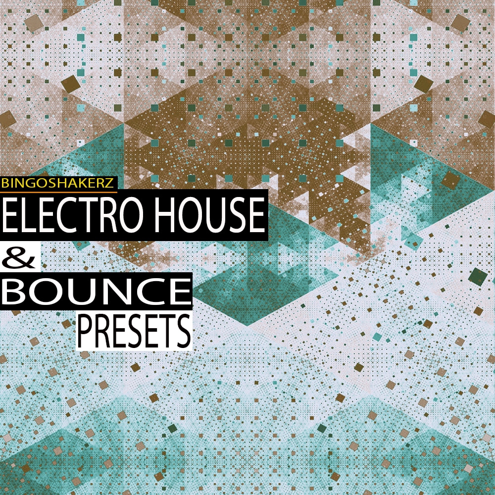 Bingoshakerz | Electro House & Bounce Presets